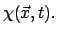 $\chi( \vec{x} ,t). $