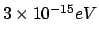 $ 3 \times 10 ^ {-15} eV$