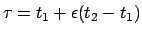 $\tau = t_1 + \epsilon (t_2 - t_1 )$