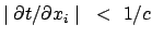 $ \mid
\partial t / \partial x_i \mid ~ < ~ 1/c $