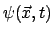 $ \psi ( \vec{x} ,t) $