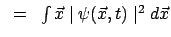 $\textstyle ~=~ \int \vec{x} \mid \psi (\vec{x} , t) \mid ^{2} d \vec{x}$