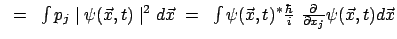 $\textstyle ~=~ \int p_j \mid \psi (\vec{x} , t) \mid ^{2} d \vec{x}
~=~ \int \p...
...st
\frac{\hbar}{i} ~ \frac{\partial}{\partial x_j} \psi ( \vec{x} ,t) d \vec{x}$