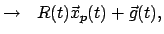 $\textstyle \rightarrow ~~ R(t) \vec{x}_p (t) + \vec{g} (t) ,$