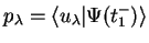 $p_\lambda = \langle u_\lambda\vert\Psi(t_1^-) \rangle$