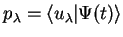 $p_\lambda = \langle u_\lambda\vert\Psi(t) \rangle $