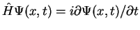 $ \hat{H} \Psi(x,t) = i\partial
\Psi(x,t)/\partial t$